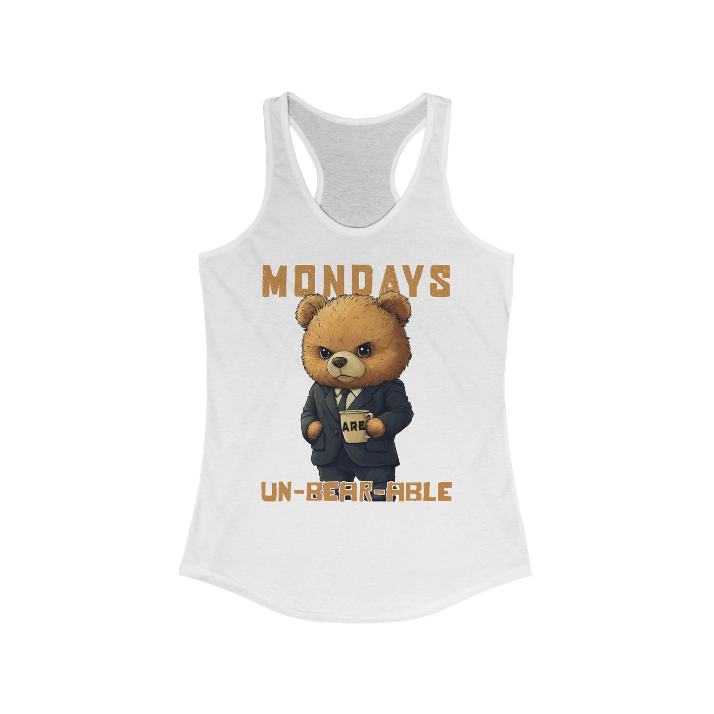 Mondays are Un-bear-able - Women's Ideal Racerback Tank