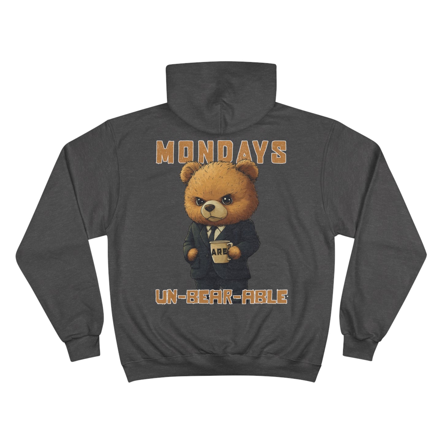 Mondays are Un-bear-able - Champion Hoodie