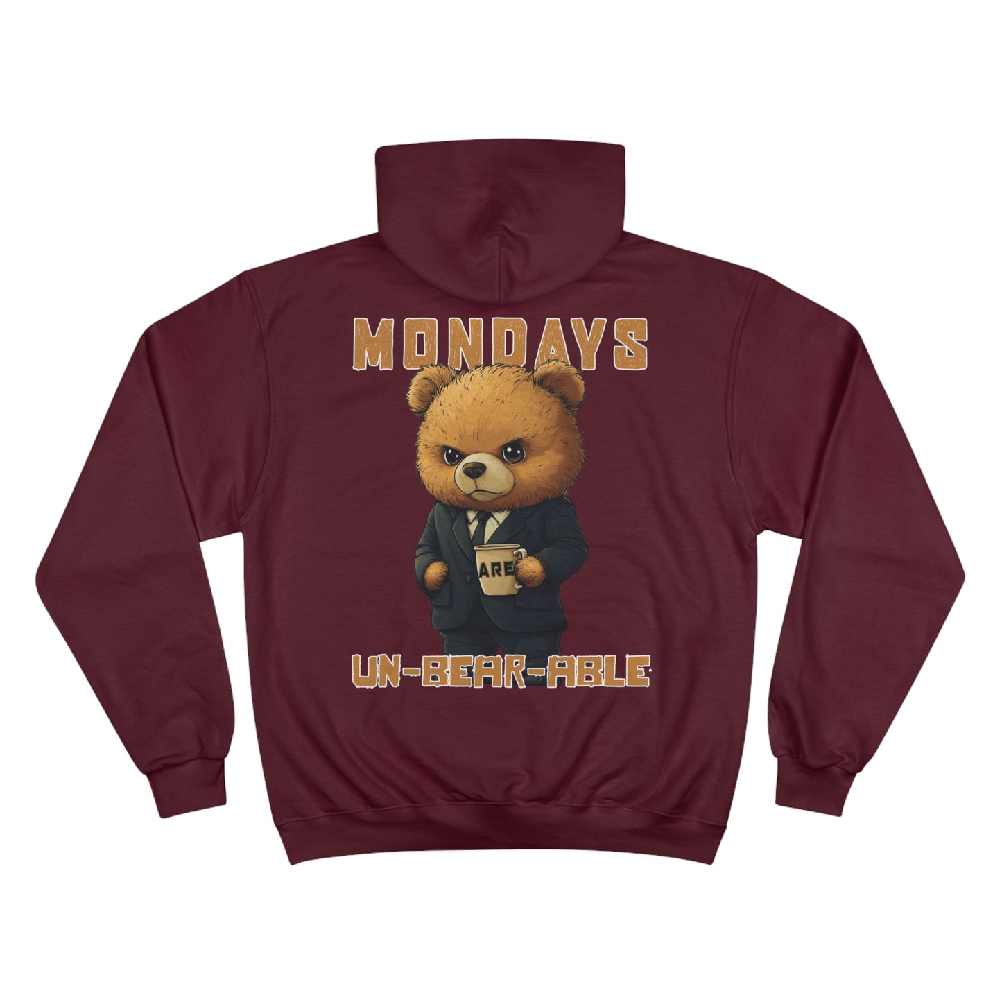 Mondays are Un-bear-able - Champion Hoodie