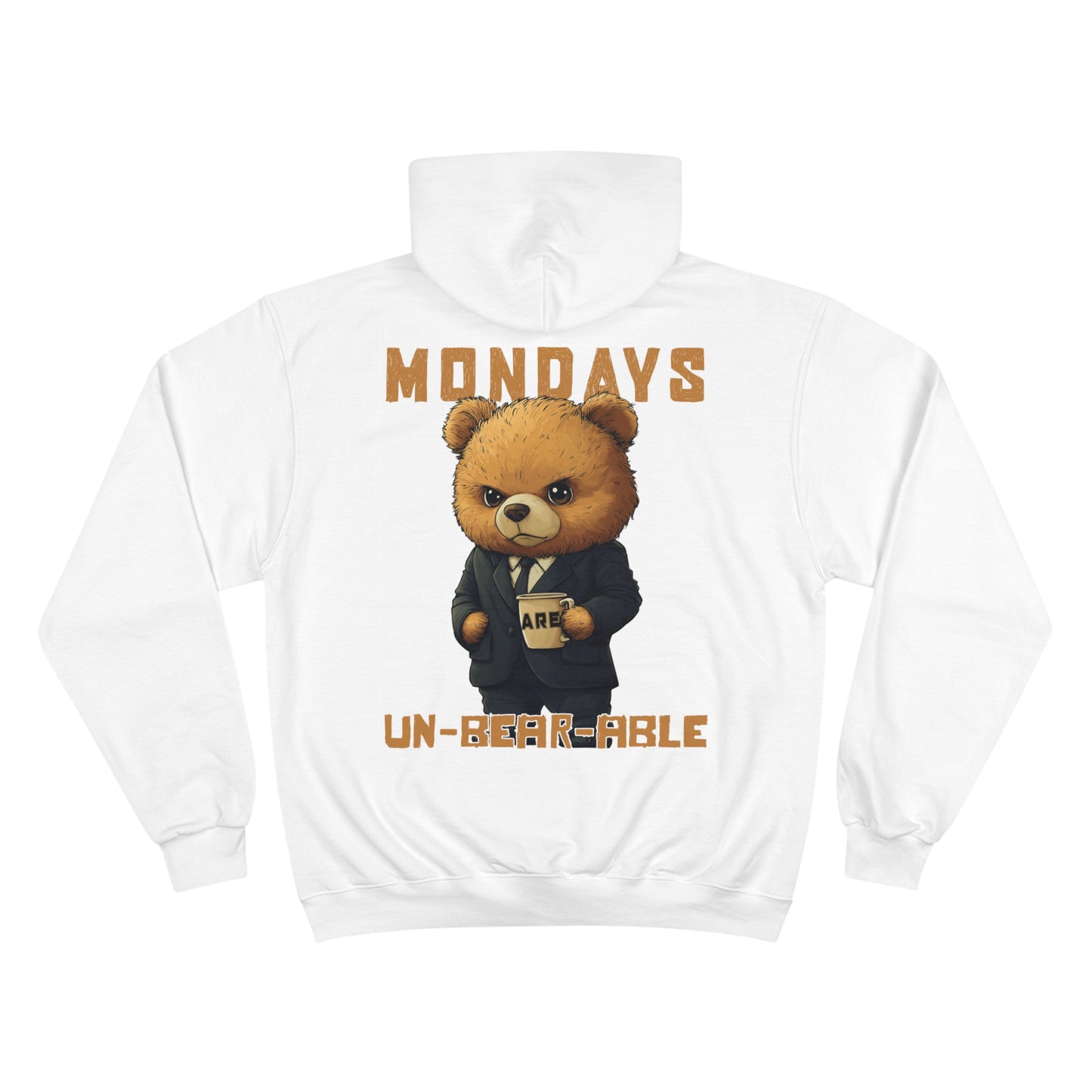 Mondays are Un-bear-able - Champion Hoodie